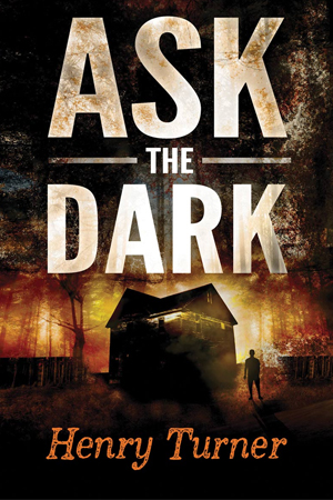 Ask the Dark- A Novel by Henry Turner